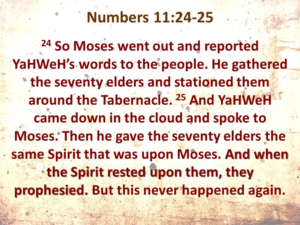 Numbers 11:24-25 And when the Spirit rested upon them, they prophesied.