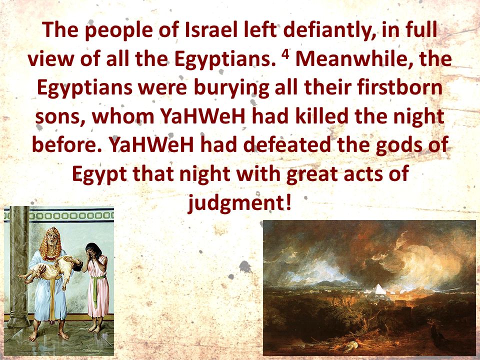 The people of Israel left defiantly, in full view of all the Egyptians.