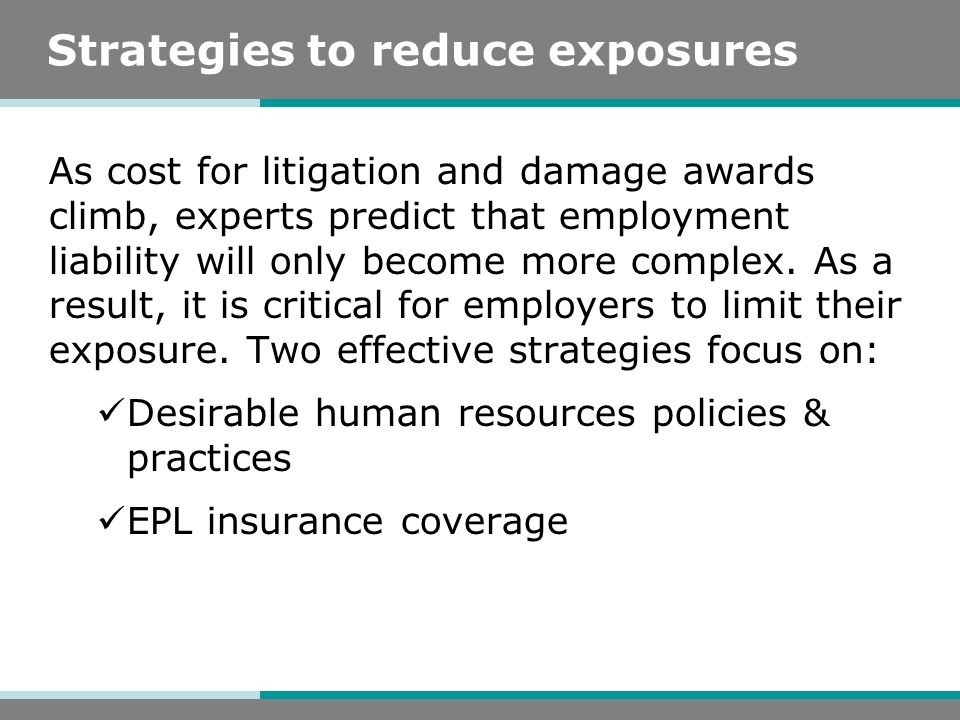 Strategies to reduce exposures As cost for litigation and damage awards climb, experts predict that employment liability will only become more complex.