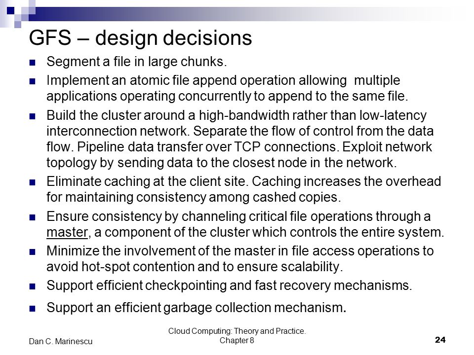 GFS – design decisions Segment a file in large chunks.