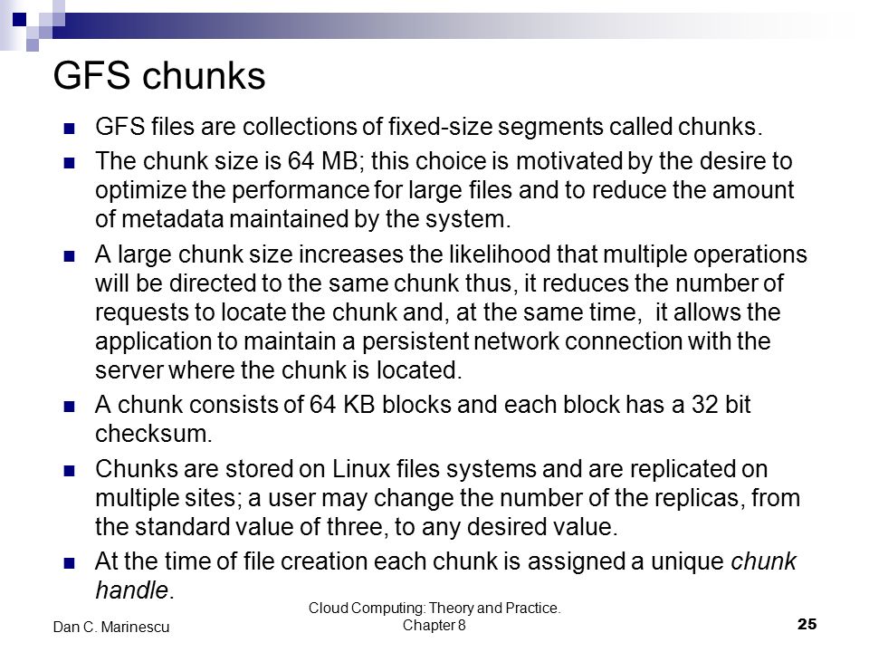 GFS chunks GFS files are collections of fixed-size segments called chunks.