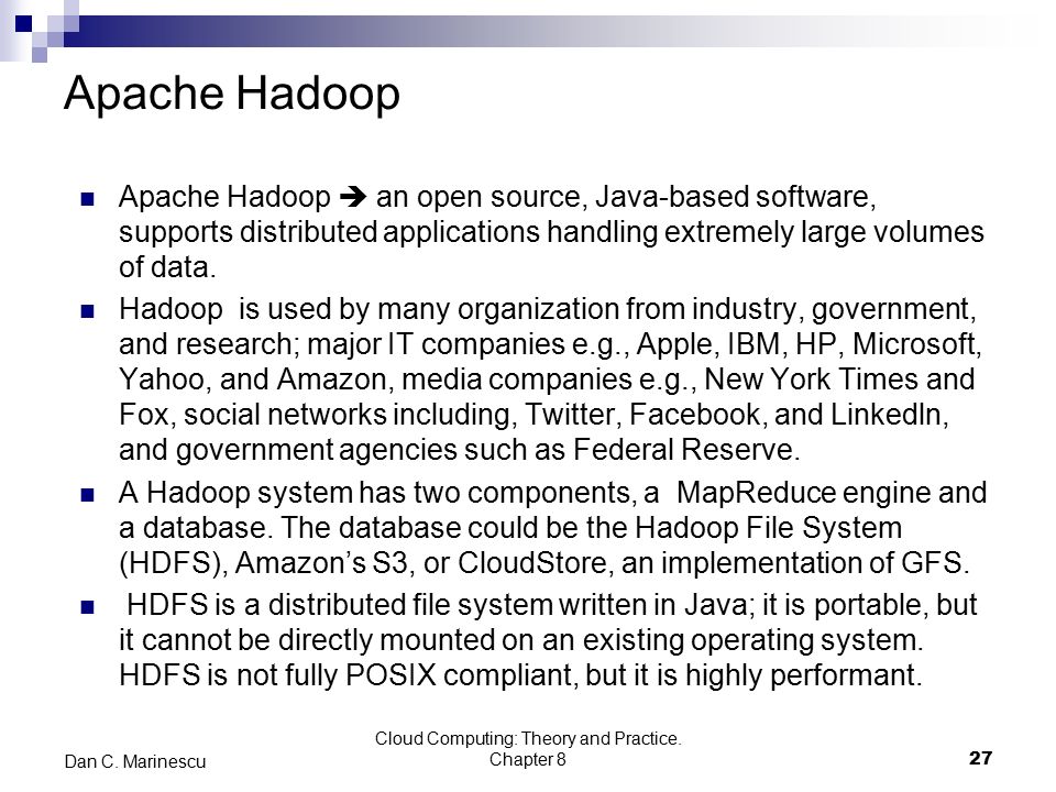 Apache Hadoop Apache Hadoop  an open source, Java-based software, supports distributed applications handling extremely large volumes of data.