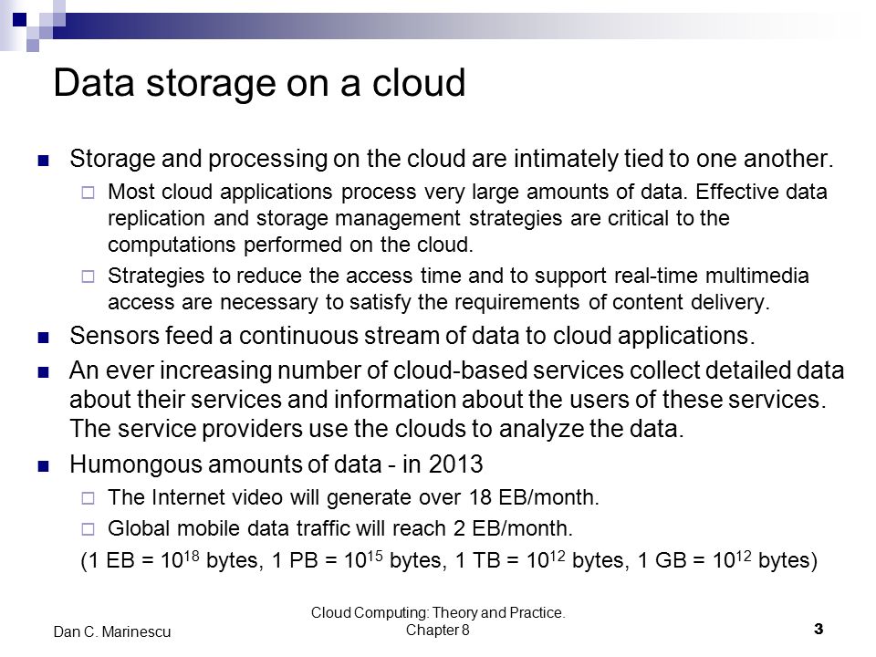 Data storage on a cloud Storage and processing on the cloud are intimately tied to one another.