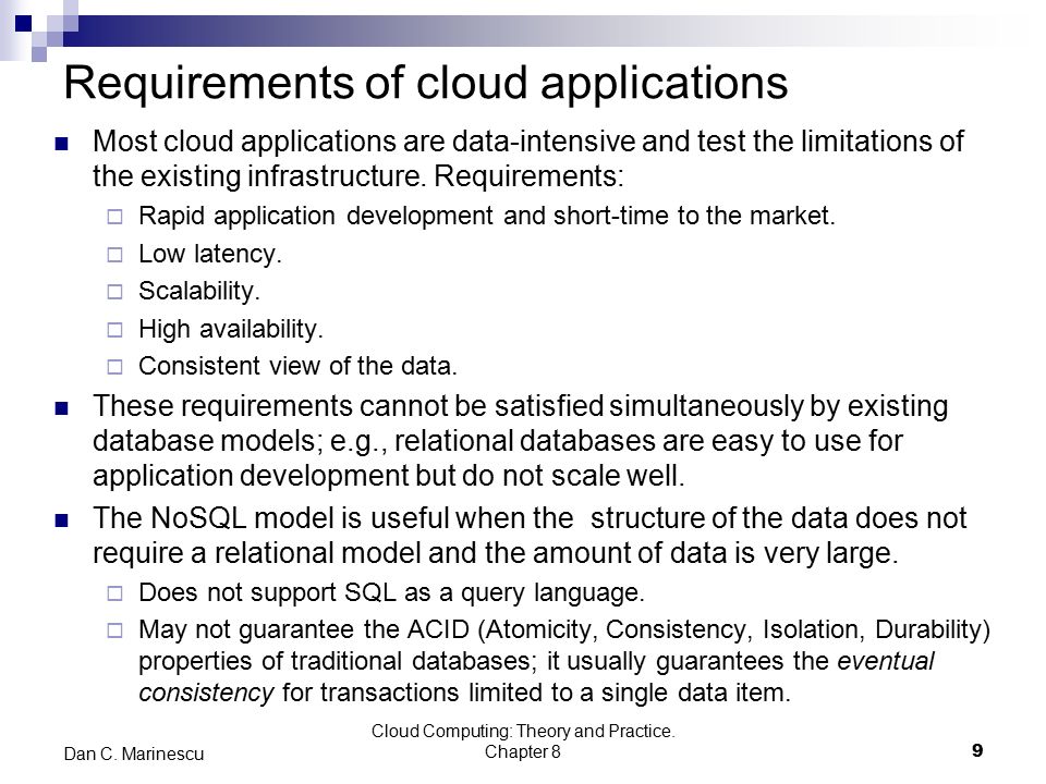 Requirements of cloud applications Most cloud applications are data-intensive and test the limitations of the existing infrastructure.