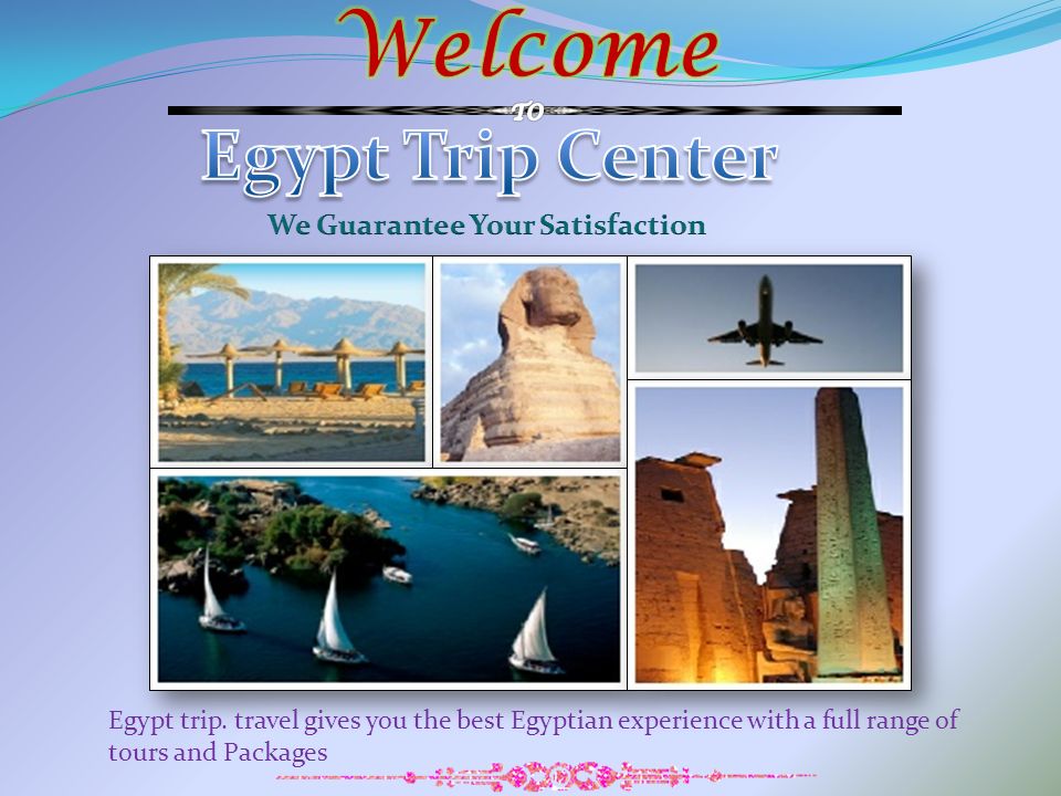 Egypt trip. travel gives you the best Egyptian experience with a full range of tours and Packages