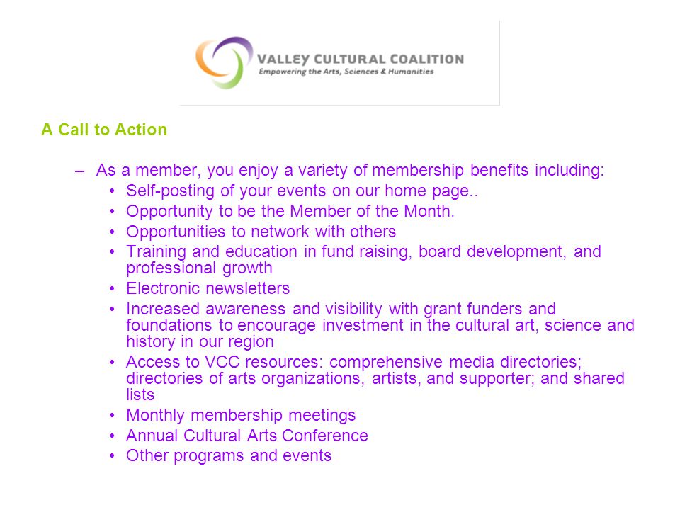 A Call to Action –As a member, you enjoy a variety of membership benefits including: Self-posting of your events on our home page..
