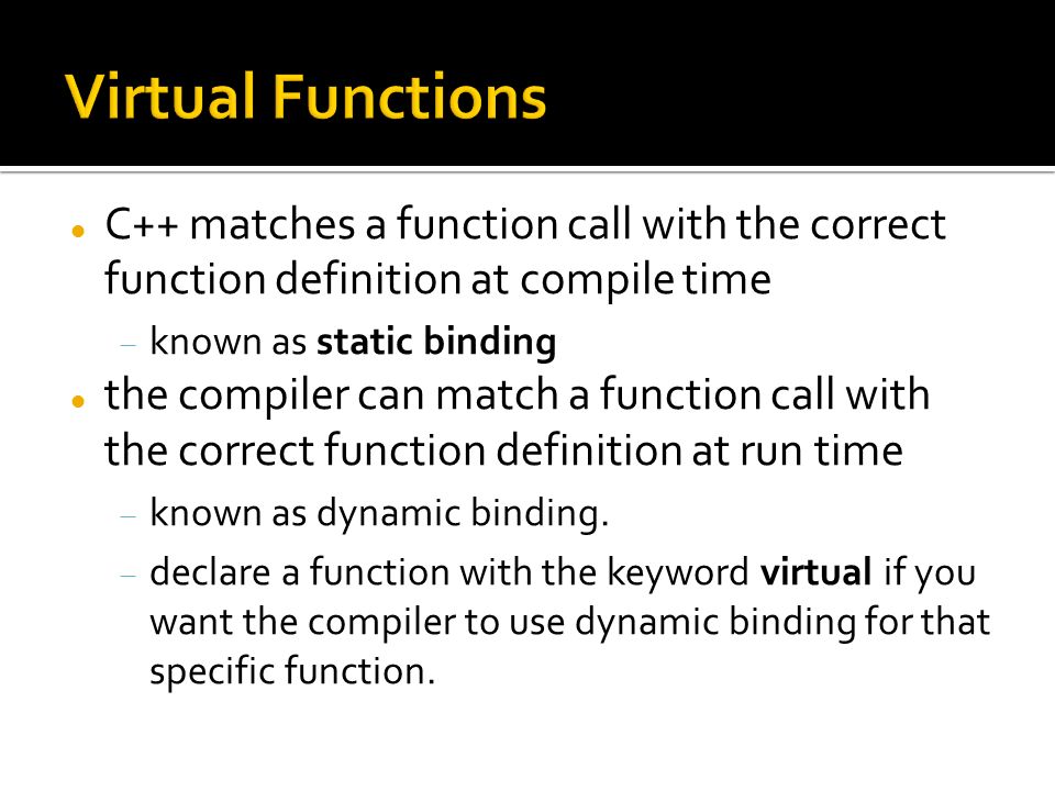 Virtual Function Concepts: Abstract Classes & Pure Virtual Functions,  Virtual Base classes, Friend functions, Static Functions, Assignment & copy  initialization, - ppt download