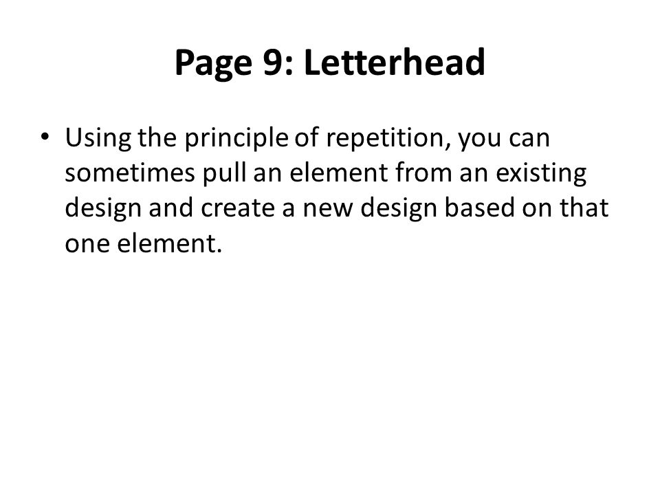 Page 9: Letterhead Using the principle of repetition, you can sometimes pull an element from an existing design and create a new design based on that one element.