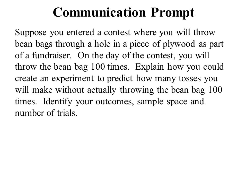Suppose you entered a contest where you will throw bean bags through a hole in a piece of plywood as part of a fundraiser.
