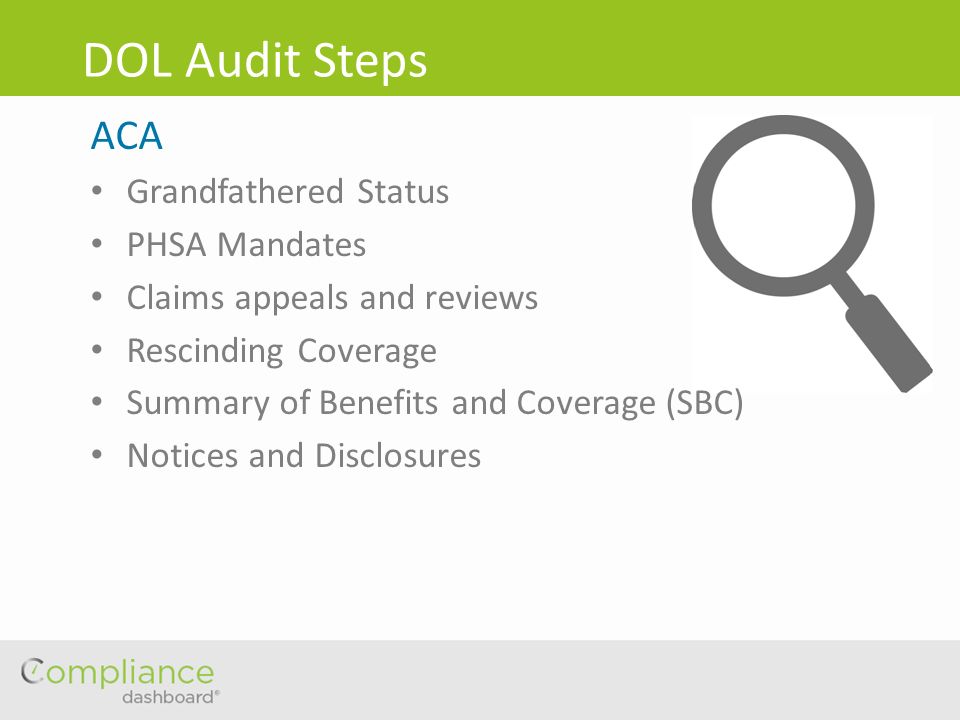 DOL Audit Steps ACA Grandfathered Status PHSA Mandates Claims appeals and reviews Rescinding Coverage Summary of Benefits and Coverage (SBC) Notices and Disclosures