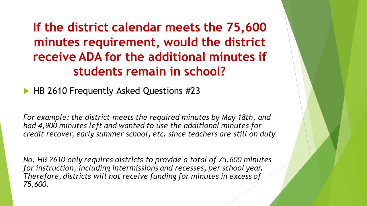 If the district calendar meets the 75,600 minutes requirement, would the district receive ADA for the additional minutes if students remain in school.