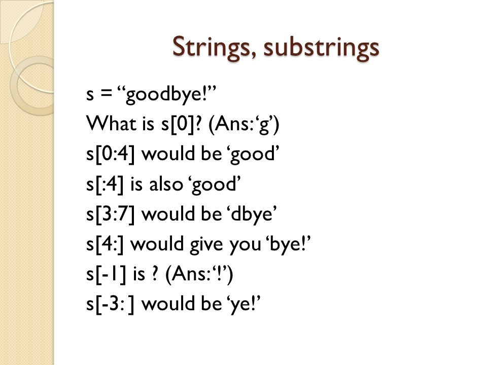 Strings, substrings s = goodbye! What is s[0].