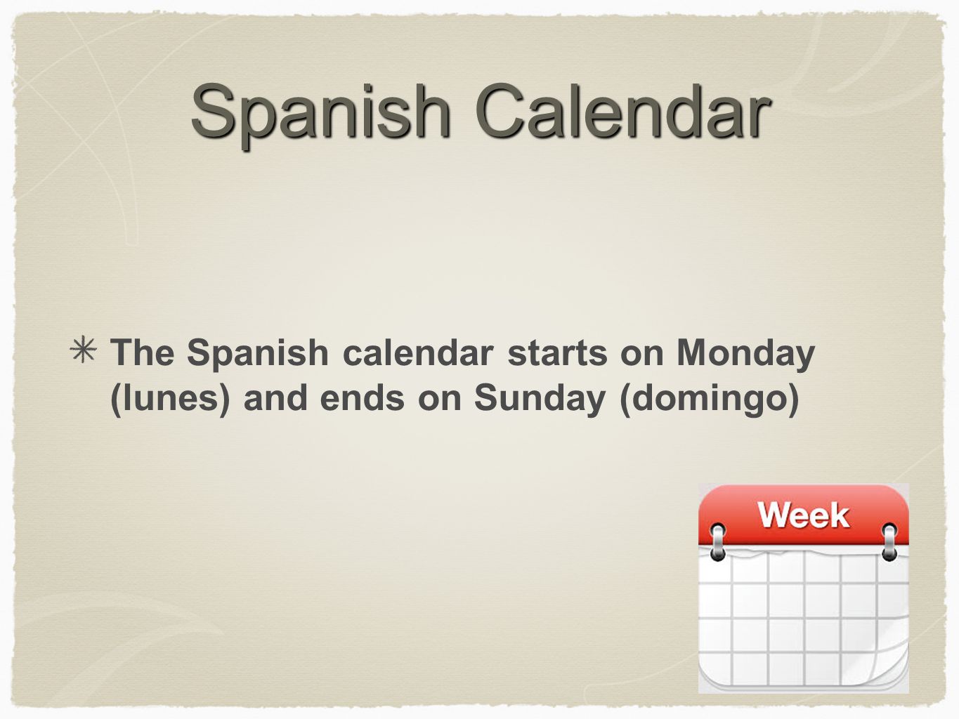 Days Months And Dates Spanish Calendar The Spanish Calendar Starts On Monday Lunes And Ends On Sunday Domingo Ppt Download