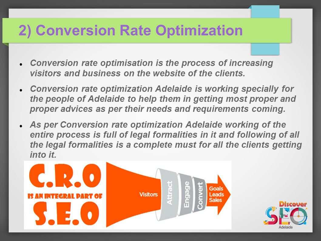 2) Conversion Rate Optimization Conversion rate optimisation is the process of increasing visitors and business on the website of the clients.