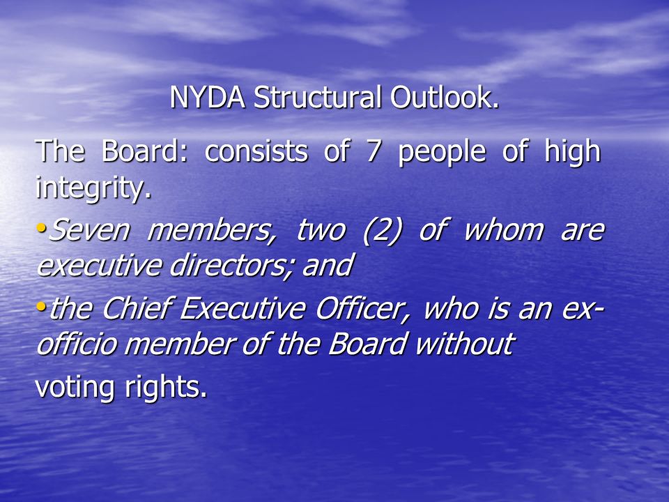 NYDA Structural Outlook. The Board: consists of 7 people of high integrity.
