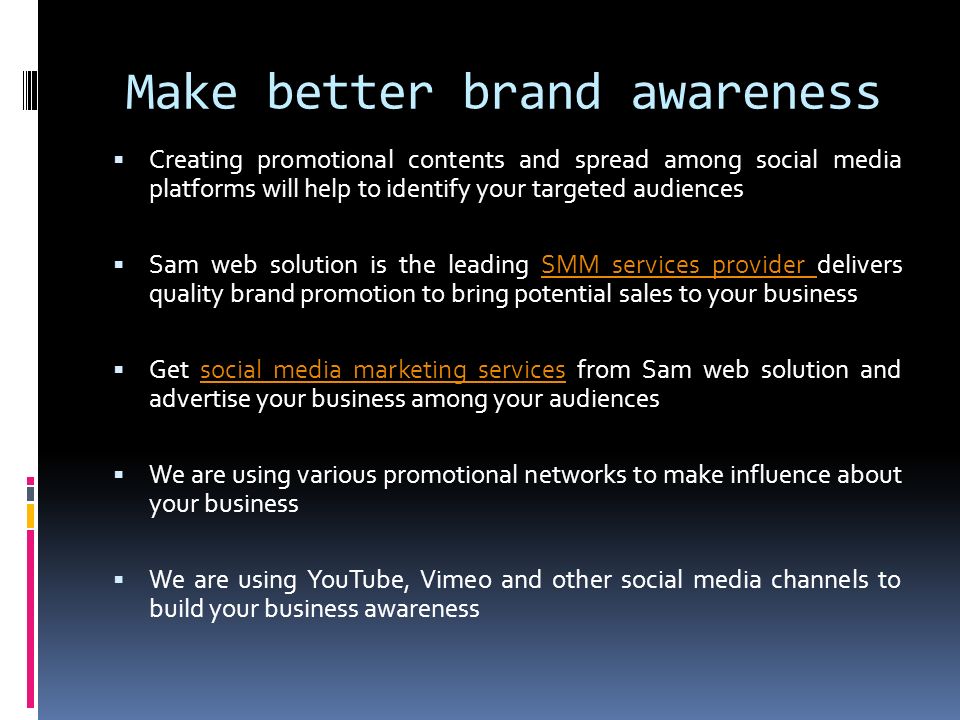 Make better brand awareness  Creating promotional contents and spread among social media platforms will help to identify your targeted audiences  Sam web solution is the leading SMM services provider delivers quality brand promotion to bring potential sales to your businessSMM services provider  Get social media marketing services from Sam web solution and advertise your business among your audiencessocial media marketing services  We are using various promotional networks to make influence about your business  We are using YouTube, Vimeo and other social media channels to build your business awareness