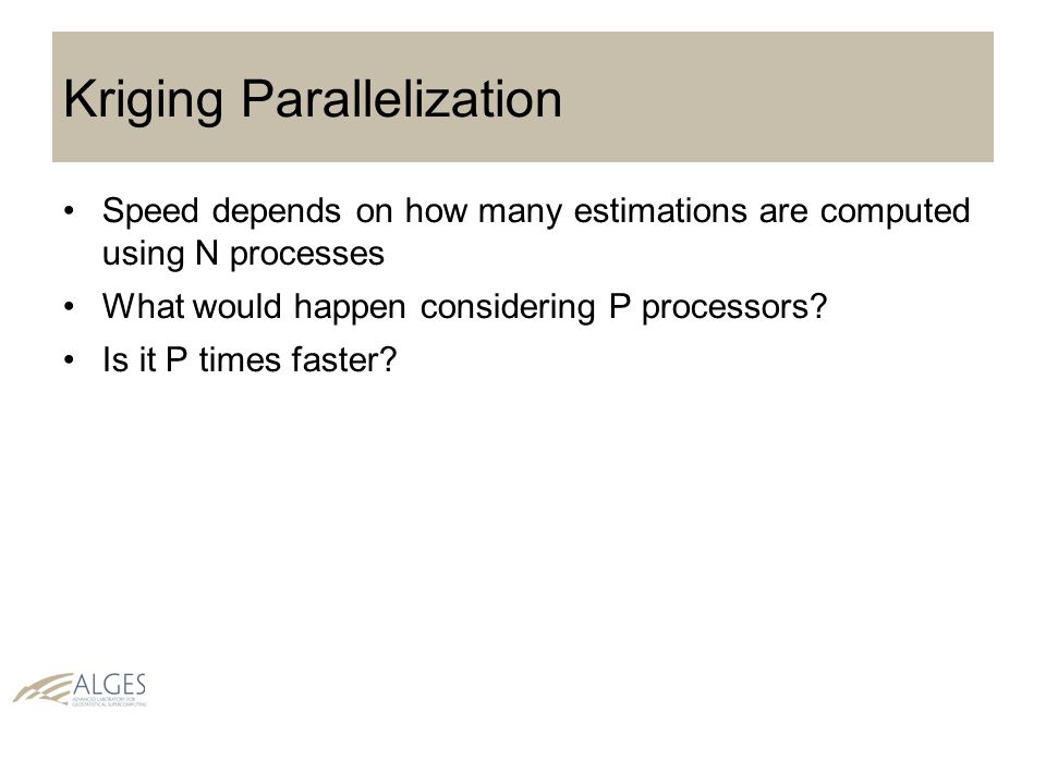 Speed depends on how many estimations are computed using N processes What would happen considering P processors.