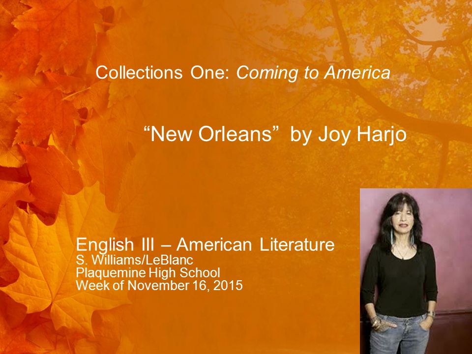 English Iii American Literature S Williams Leblanc Plaquemine High School Week Of November 16 2015 Collections One Coming To America New Orleans Ppt Download