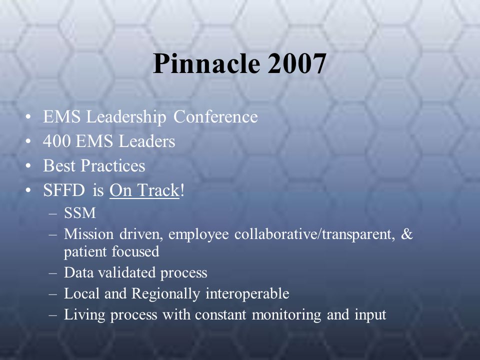 Pinnacle 2007 EMS Leadership Conference 400 EMS Leaders Best Practices SFFD is On Track.