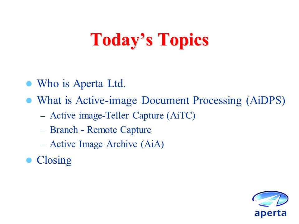 Today’s Topics Who is Aperta Ltd.