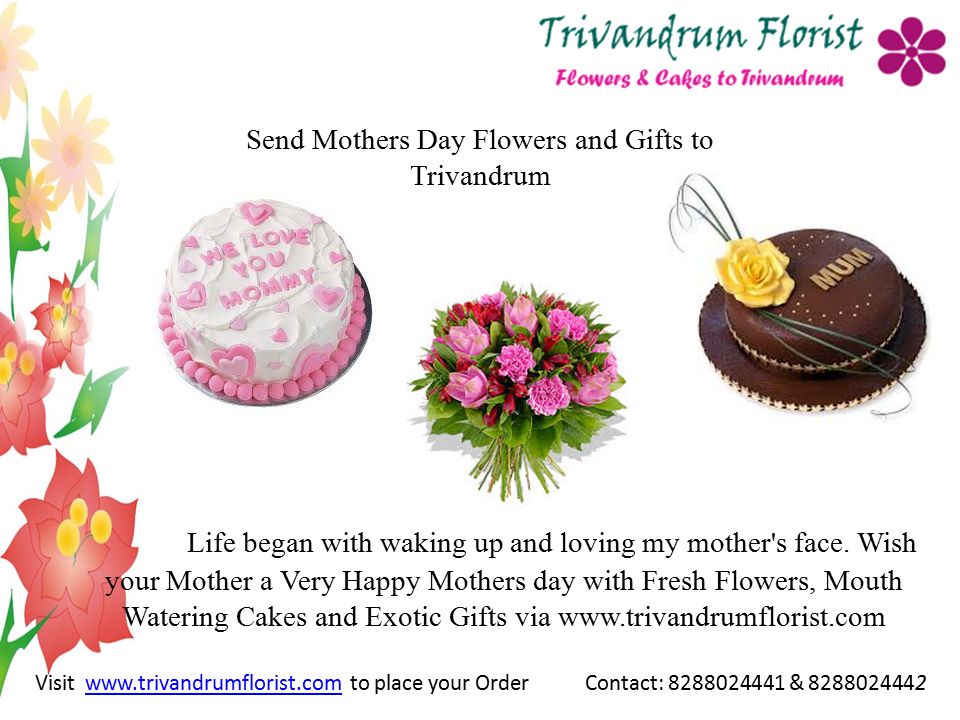 Send Mothers Day Flowers and Gifts to Trivandrum Life began with waking up and loving my mother s face.