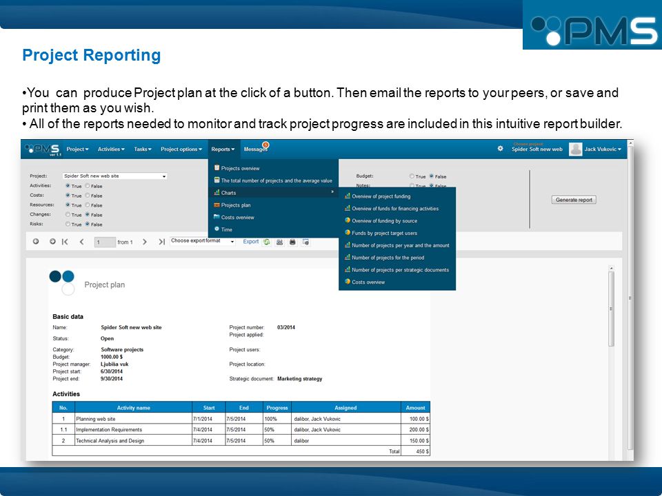 Project Reporting You can produce Project plan at the click of a button.
