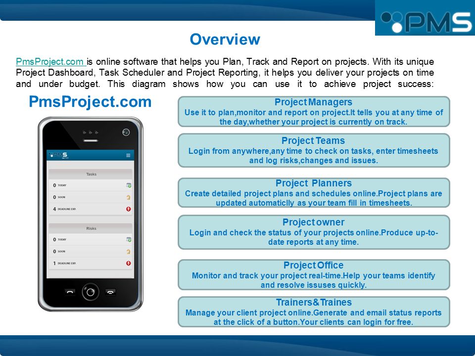 Overview PmsProject.com is online software that helps you Plan, Track and Report on projects.