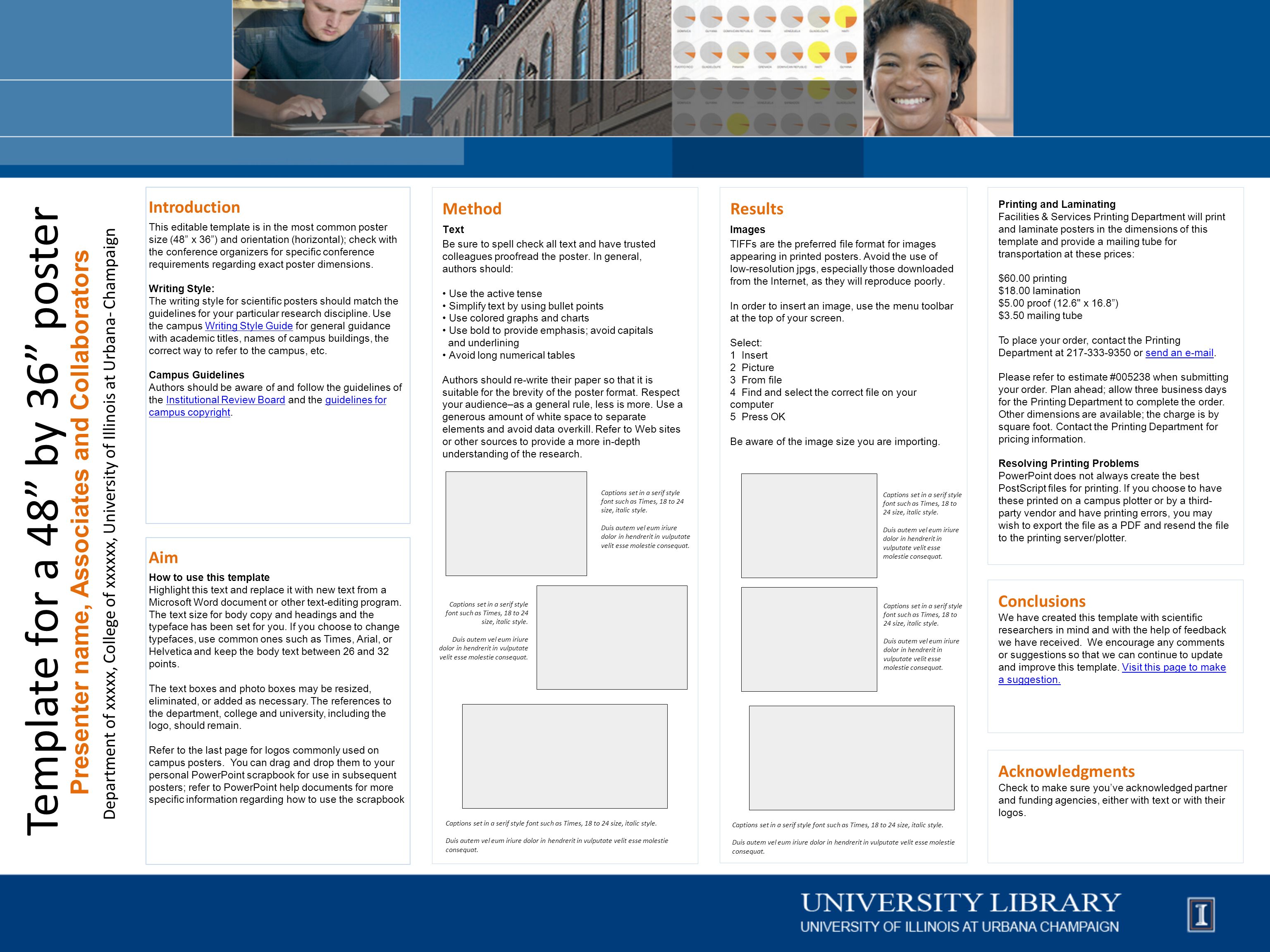 Template for a 48 by 36 poster Presenter name, Associates and Collaborators Department of xxxxx, College of xxxxxx, University of Illinois at Urbana- Champaign Introduction This editable template is in the most common poster size (48 x 36 ) and orientation (horizontal); check with the conference organizers for specific conference requirements regarding exact poster dimensions.