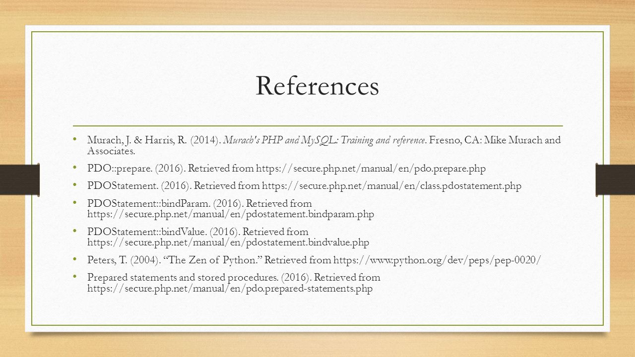 References Murach, J. & Harris, R. (2014). Murach s PHP and MySQL: Training and reference.