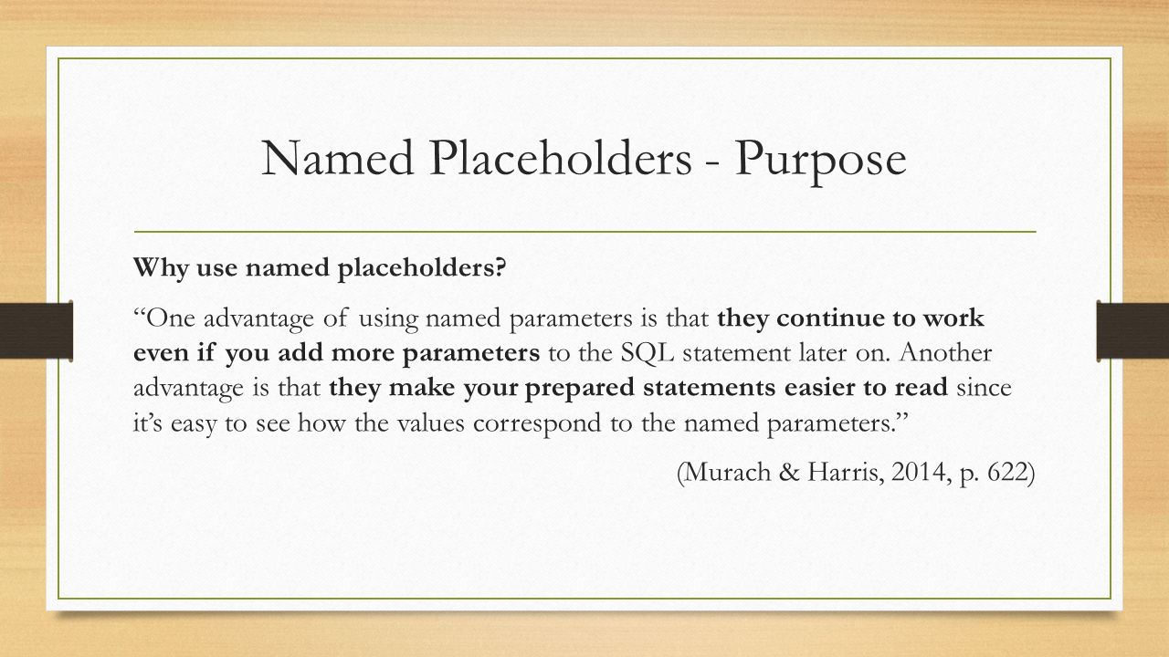 Named Placeholders - Purpose Why use named placeholders.