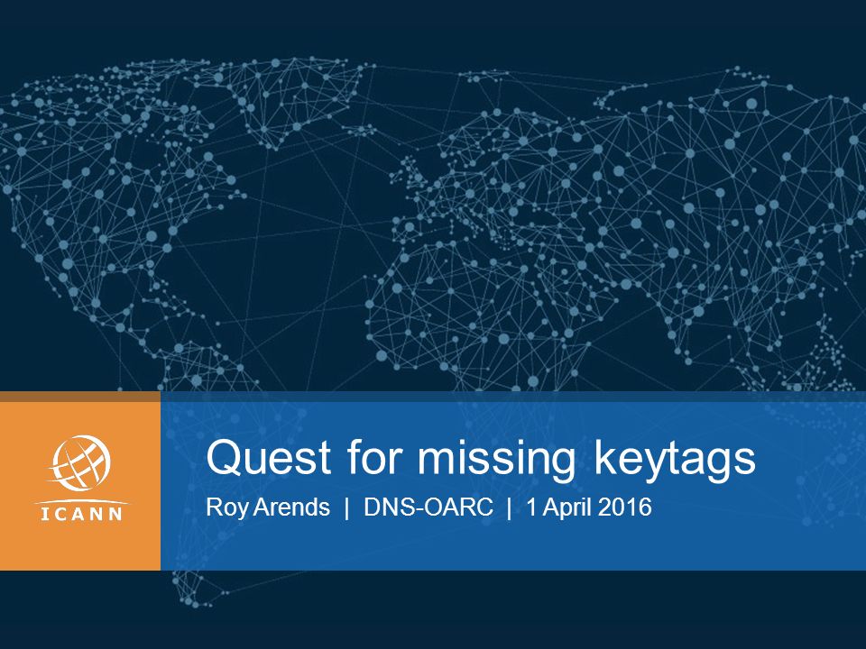 Quest for missing keytags Roy Arends | DNS-OARC | 1 April 2016