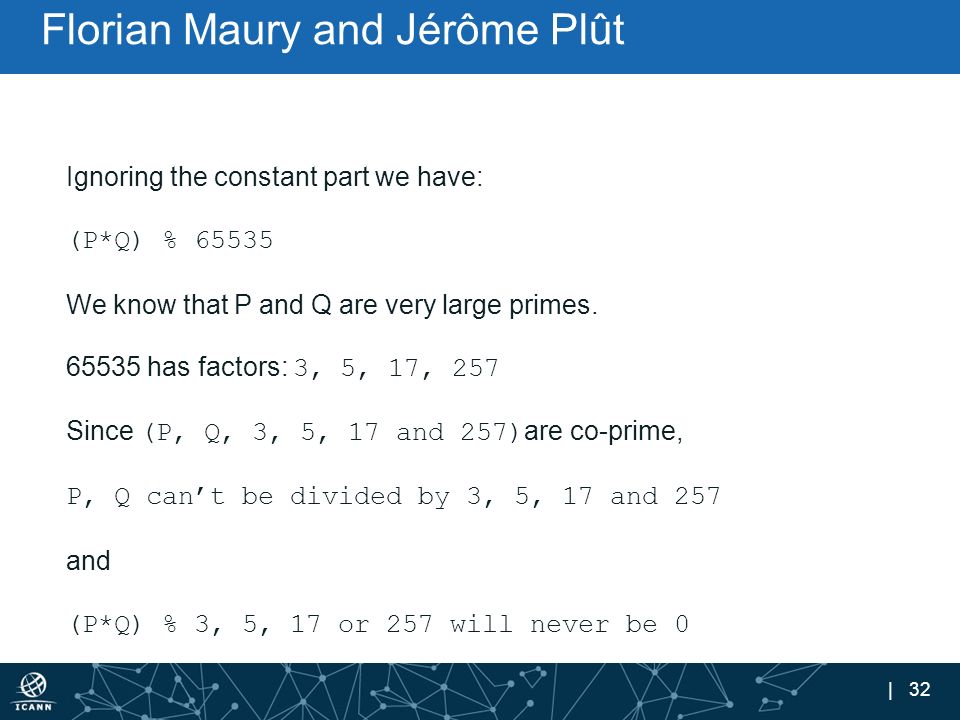 | 32 Florian Maury and Jérôme Plût Ignoring the constant part we have: (P*Q) % We know that P and Q are very large primes.