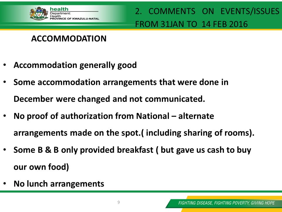 ACCOMMODATION Accommodation generally good Some accommodation arrangements that were done in December were changed and not communicated.