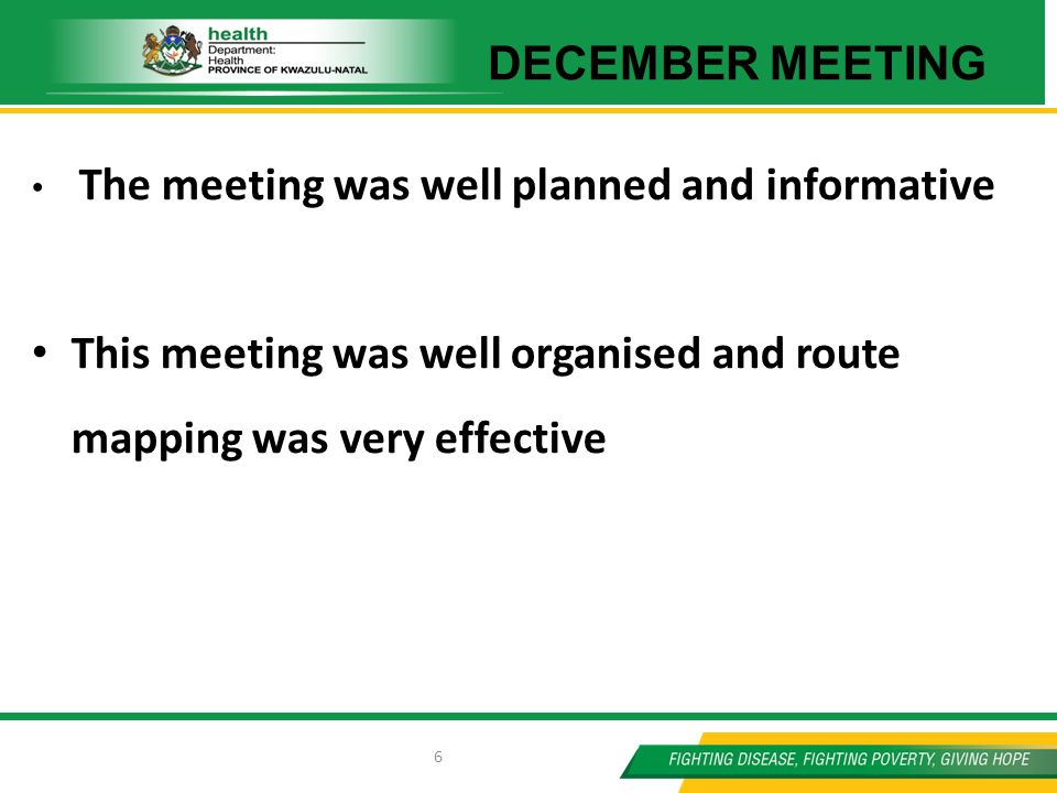 The meeting was well planned and informative This meeting was well organised and route mapping was very effective DECEMBER MEETING 6