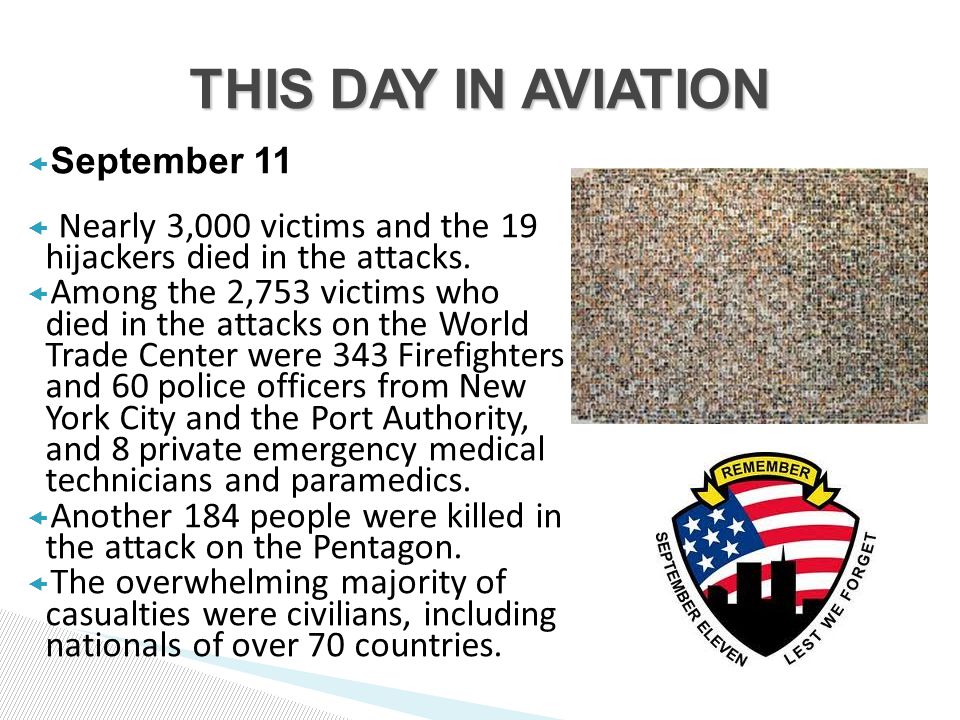  September 11  Nearly 3,000 victims and the 19 hijackers died in the attacks.