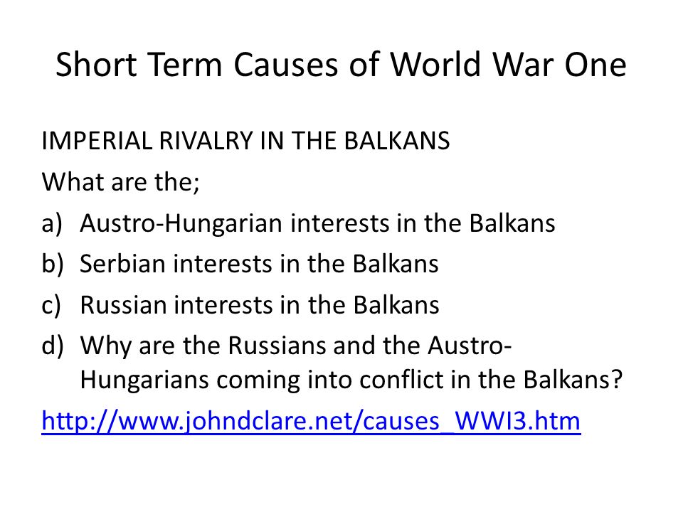 Short Term Causes of World War One Review Three. Short Term Causes of World  War One Trouble in the Balkans. UNSTABLE! Why? Poor area of south- Eastern.  - ppt download