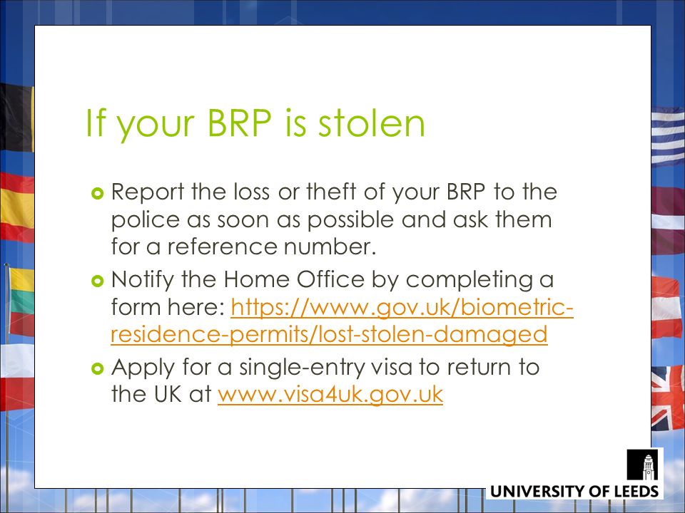 If your BRP is stolen  Report the loss or theft of your BRP to the police as soon as possible and ask them for a reference number.