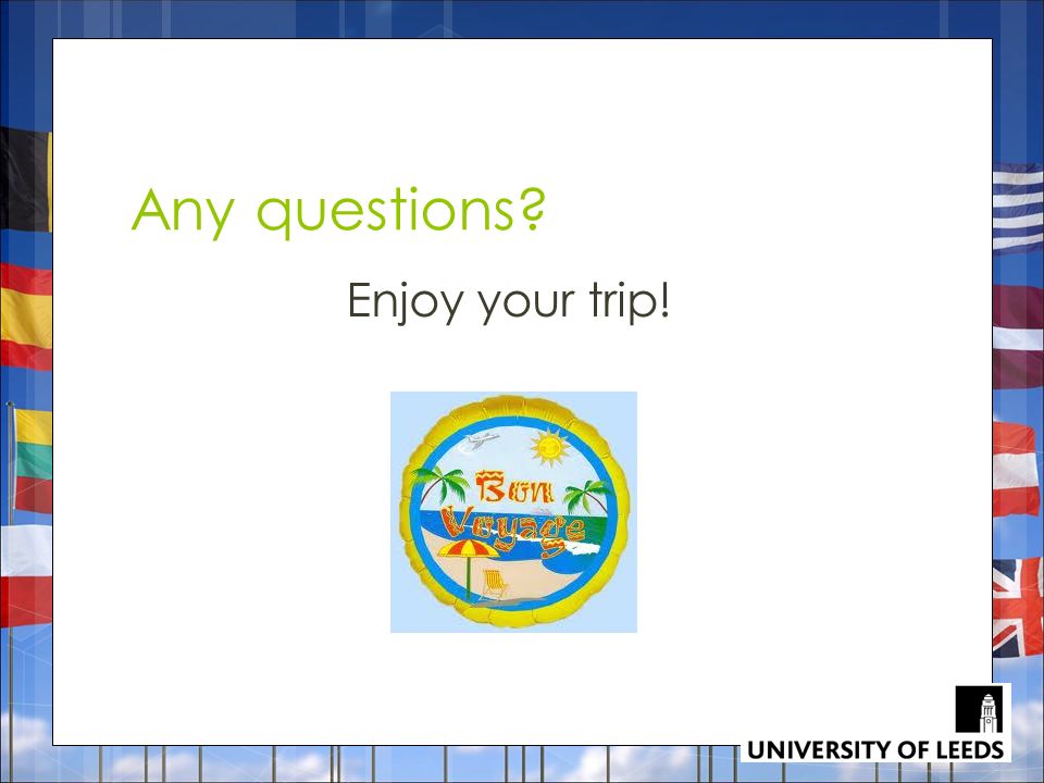 Any questions Enjoy your trip!