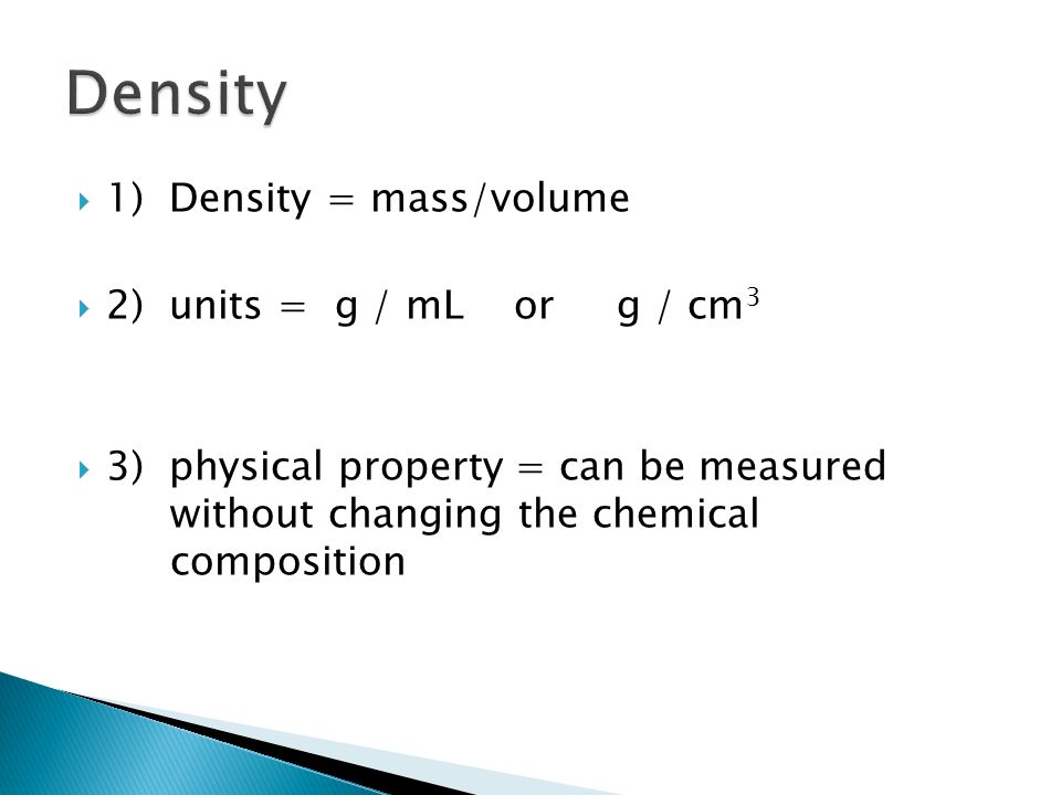 1 Density Mass Volume 2 Units G Ml Or G Cm 3 3 Physical Property Can Be Measured Without Changing The Chemical Composition Ppt Download