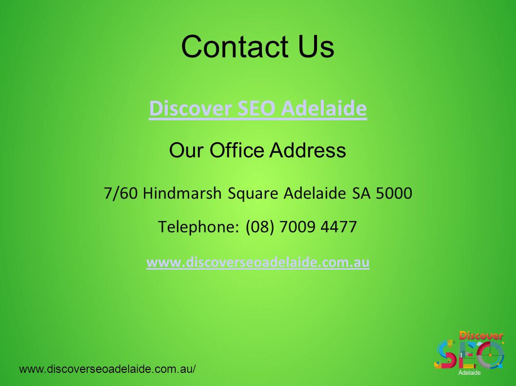 Contact Us Discover SEO Adelaide Our Office Address 7/60 Hindmarsh Square Adelaide SA 5000 Telephone: (08)