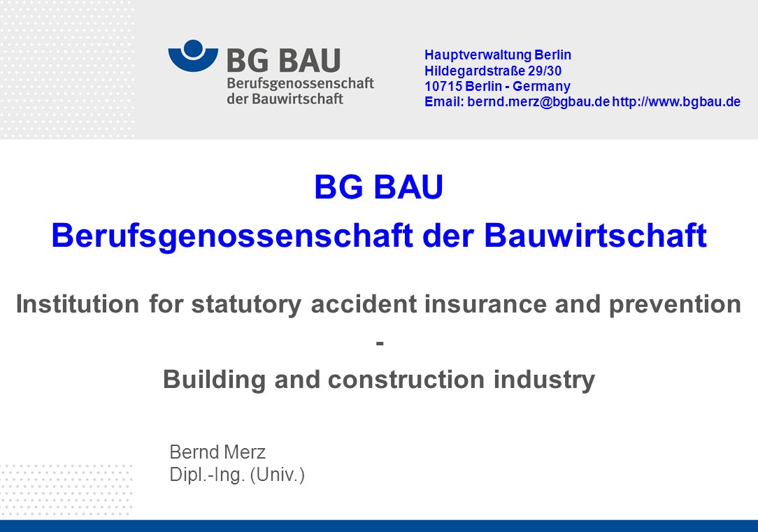 Bernd Merz Dipl Ing Univ Bg Bau Berufsgenossenschaft Der Bauwirtschaft Institution For Statutory Accident Insurance And Prevention Building And Ppt Download