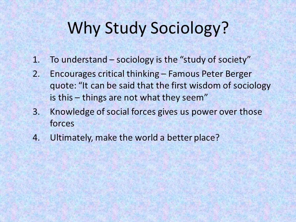 Why study Sociology?. What is the Sociology presentation. What is Sociology ppt. Introduction to Sociology ppt.