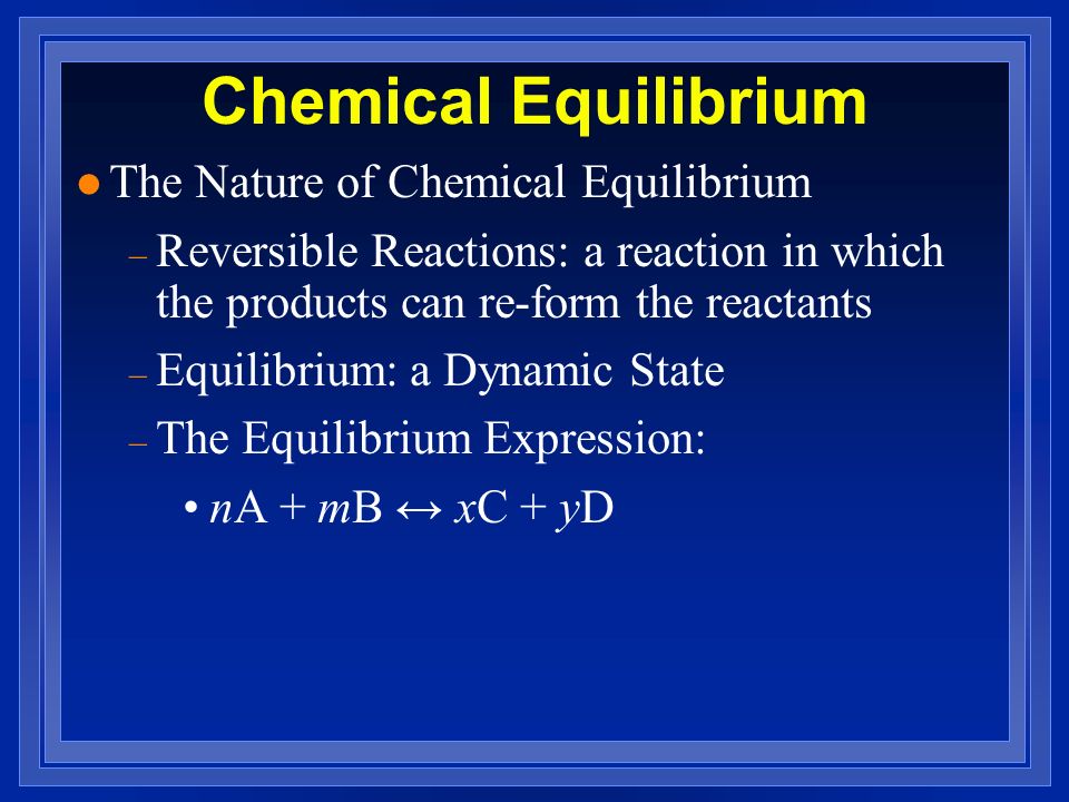 Chemical Equilibrium l The Nature of Chemical Equilibrium l Shifting  Equilibrium l Equilibria of Acids, Bases, and Salts l Solubility Equilibrium.  - ppt download