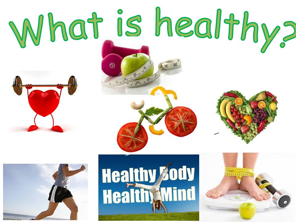 …to yourself, what is healthy? What other words does it make you think ...