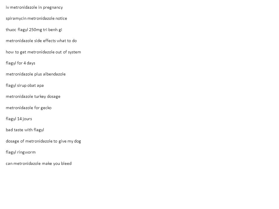 Can Taking Flagyl Cause Your Period To Be Late Order Metronidazole Online Will Flagyl Treat A Kidney Infection What Does Metronidazole Contains Flagyl Ppt Download Can Taking Flagyl Cause Your Period To Be Late Order Metronidazole Online Will Flagyl Treat A Kidney Infection What Does Metronidazole Contains Flagyl Ppt Download