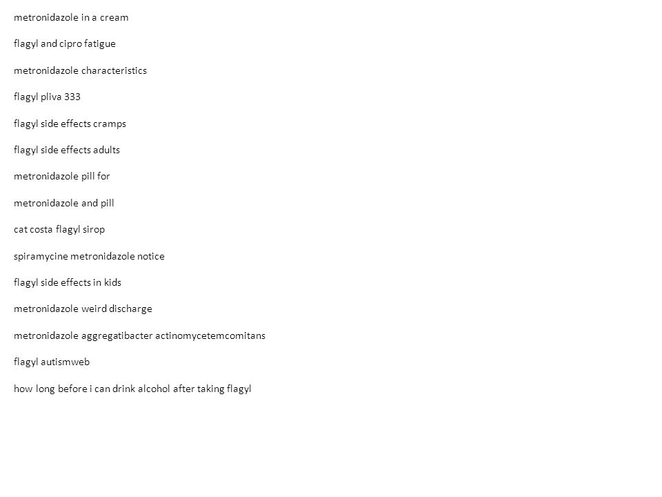 Can Taking Flagyl Cause Your Period To Be Late Order Metronidazole Online Will Flagyl Treat A Kidney Infection What Does Metronidazole Contains Flagyl Ppt Download Can Taking Flagyl Cause Your Period To Be Late Order Metronidazole Online Will Flagyl Treat A Kidney Infection What Does Metronidazole Contains Flagyl Ppt Download
