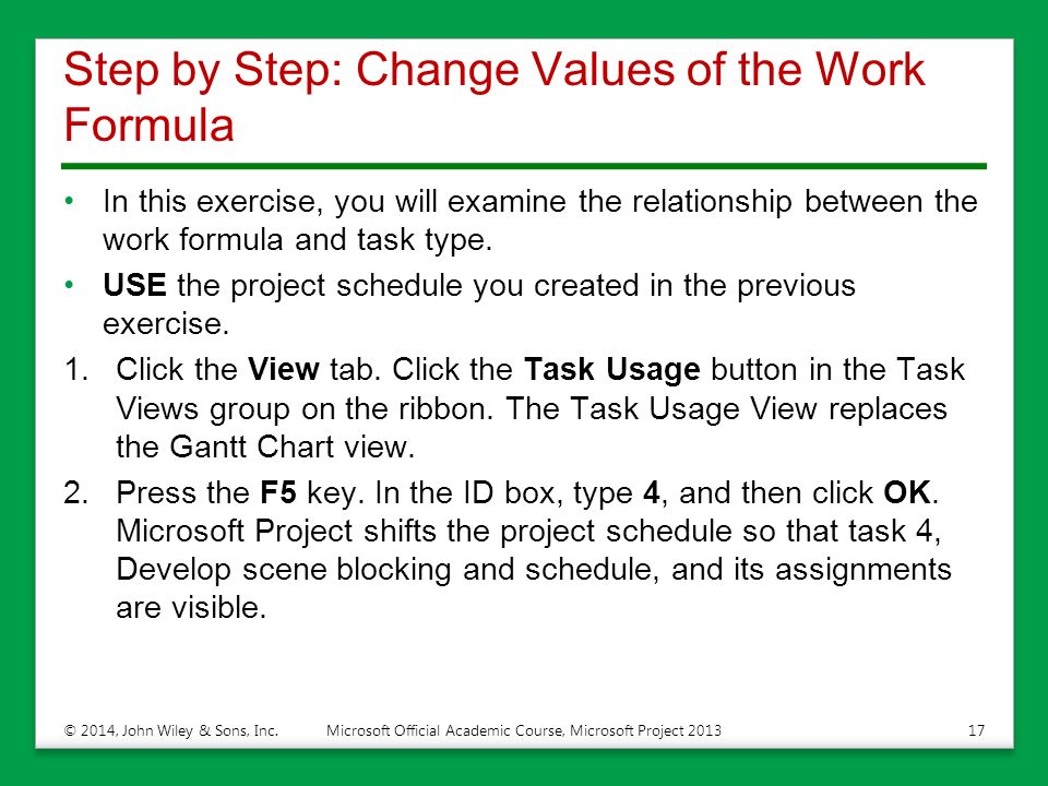 Step by Step: Change Values of the Work Formula In this exercise, you will examine the relationship between the work formula and task type.