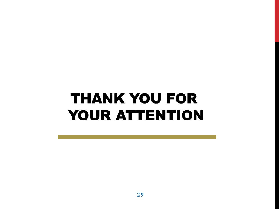 THANK YOU FOR YOUR ATTENTION 29