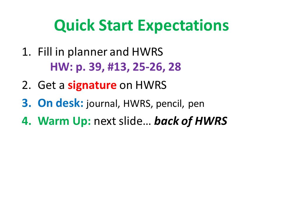 Quick Start Expectations 1.Fill in planner and HWRS HW: p.