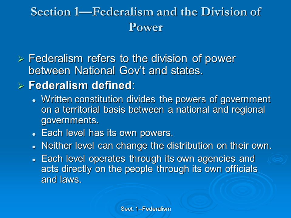 Sect. 1--Federalism CHAPTER 4 FEDERALISM. Sect. 1--Federalism Section 1 ...